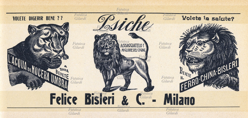 PUBLICITY Announcement prints of the company Felice Bisleri & C. for the three products of the company: The water of Nocera Umbra, Psiche and Ferrochina-Bisleri. - You want to digest well? to table you drink the Water of Nocera Umbra. - Psiche, you taste it, better of the Cognac! - You want the health? You drink the Ferrochina-Bisleri. Milan, 1910 approximately.