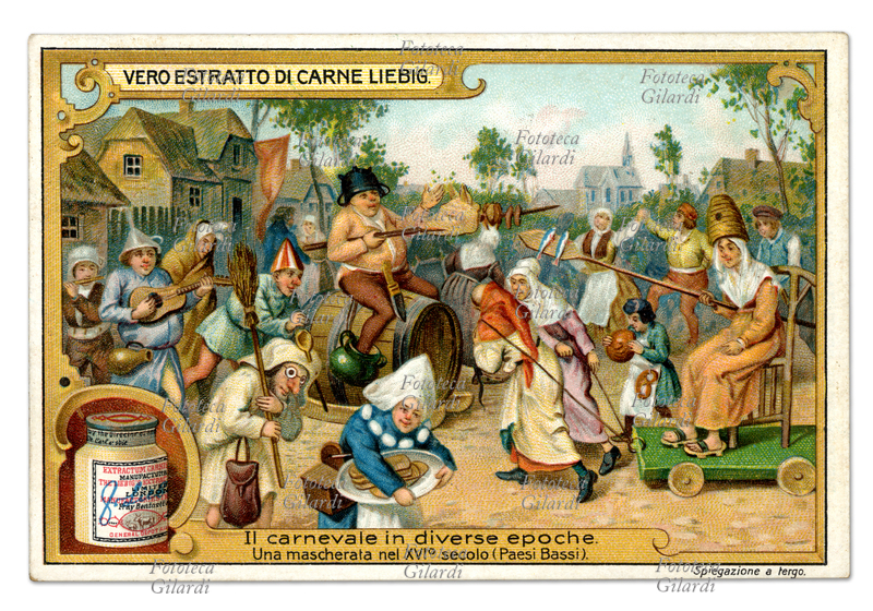CARNEVALE una mascherata nel XVI secolo nei Paesi Bassi. I banchetti avevano gran parte nei pubblici divertimenti. La figura è ispirata ad un celebre dipinto di Bruegel il vecchio (Combattimento tra Carnevale e Quaresima). Cromolitografia, Figurina Liebig, \