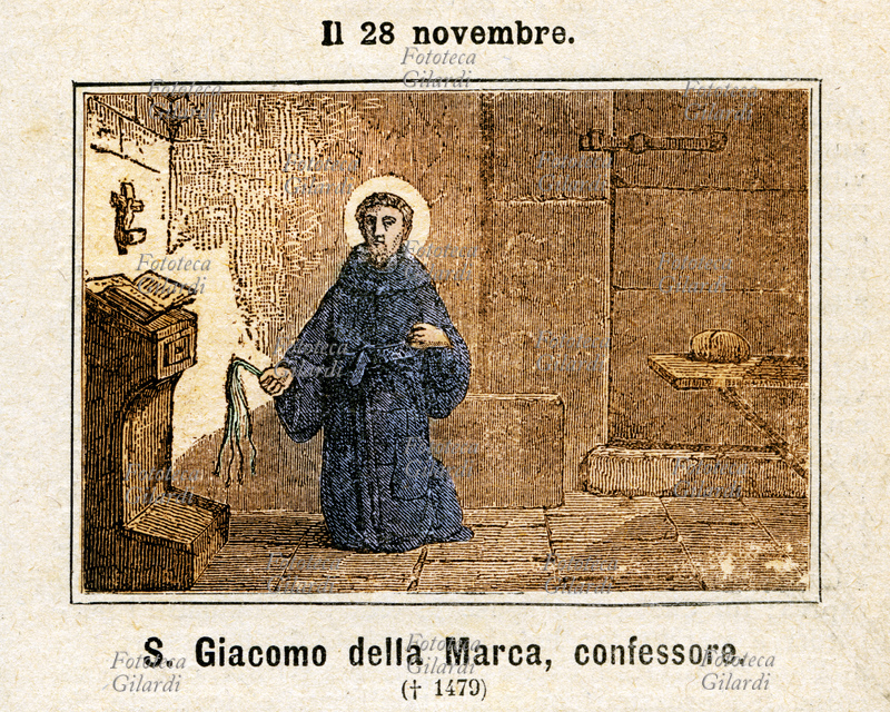 San GIACOMO DELLA MARCA (1° settembre 1393 - 28 novembre 1476), al secolo Domenico Gangala, sacerdote appartenente all\