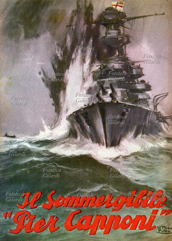 PROPAGANDA Il sommergibile "Pier Capponi". Copertina illustrata da Vittorio Pisani. Varato nel 1928, fu affondato il 31 marzo 1941 durante un\