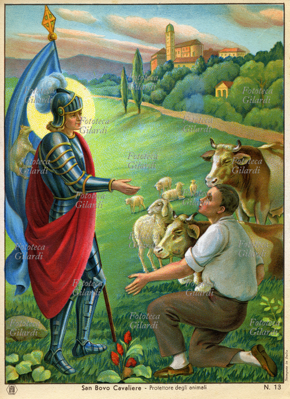 SAN BOVO di Voghera (940 circa - 22 maggio 986), nobile cavaliere provenzano in armatura, con lo stendardo che raffigura i buoi (simbolo dello spirito di sacrificio, della virtù del lavoro e della sottomissione alla Parola di Dio), saluta un contadino. Già valoroso combattente con Guglielmo I, dopo avere sconfitto i saraceni si dedicò alla penitenza e al pellegrinaggio; una febbre maligna lo colse nei pressi di Voghera (Pavia), e i fedeli della cittadina che ne ospitò la tomba lo elessero a proprio Patrono, invocando la sua protezione anche sugli animali domestici e in particolare contro le malattie dei bovini. Celebrazione liturgica 22 maggio. Immagine devozionale, cromolitografia prima metà del XX secolo.