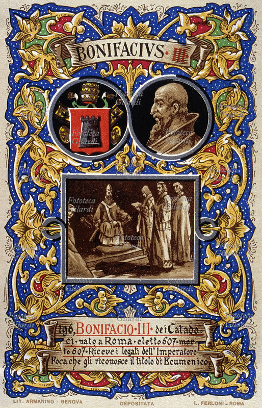 PAPA BONIFACIO III (? - 607) dei Catadoci, nato a Roma, eletto all\