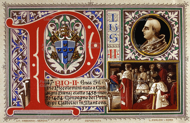 PAPA PIO II (18 ottobre 1405 – 14 agosto 1464), al secolo Enea Silvio Piccolomini, nato a Corsigni (Siena), eletto 210° papa della Chiesa cattolica il 19 agosto 1458. Convegno dei Principi Cattolici in Mantova, indetto per promuovere una Crociata contro Maometto II che aveva conquistato Costantinopoli e minacciava l\