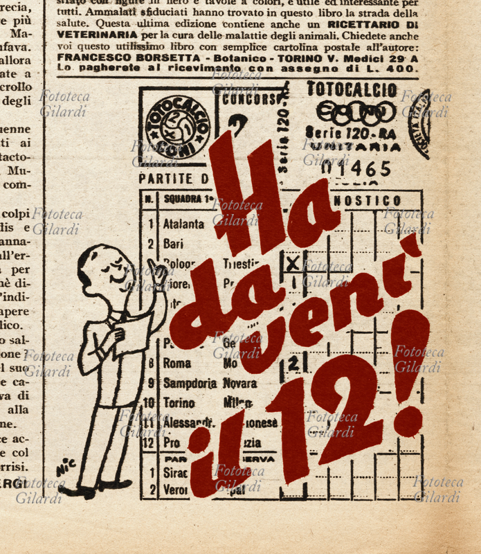 TOTOCALCIO Pubblicità per il concorso pubblico a premi abbinato ai pronostici del campionato di calcio italiano. Lo slogan "Ha da venì il 12!" vuole parafrasare il più noto "Ha da venì Baffone", ricorrente nell\