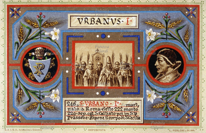 PAPA SAN URBANO I martire (? - maggio 230), nato a Roma, eletto nel 222, sepolto nelle Catacombe di San Callisto e poi in Santa Prassede. Ripose il corpo di Santa Cecilia. Cartolina cromolitografica n. 246 dalla \