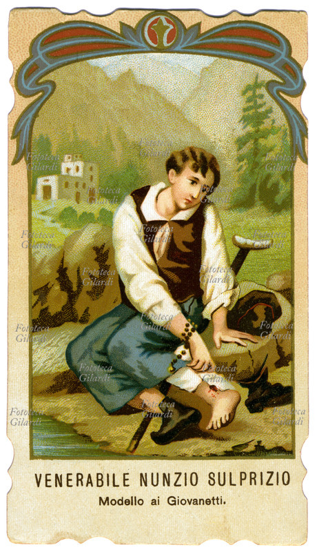 VENERABILE NUNZIO SULPRIZIO (1817-1836) giovanetto artigiano morto in Napoli. Dichiarato Venerabile da S. Pio IX, nel 1891 Leone XIII promulgò il decreto di sue virtù in grado eroico. Rimasto orfano a 9 anni fu posto in una officina di fabbro e per le fatiche impostagli venne colpito da grave morbo che gli produsse una piaga profonda al piede. Fu devotissimo della SS. Vergine e di S. Luigi Gonzaga. Cromolitografia, primi del XX secolo