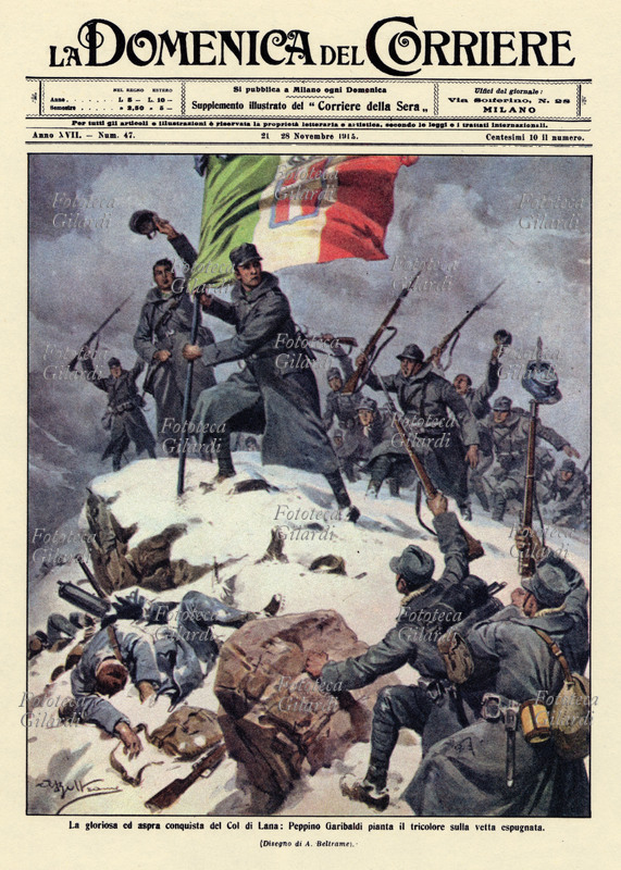 PRIMA GUERRA MONDIALE "La gloriosa ed aspra conquista del Col di Lana: Peppino Garibaldi pianta il tricolore nella vetta espugnata". Disegno di Achille Beltrame (19 marzo 1871 – 19 febbraio 1945) per la copertina de "La Domenica del Corriere". Milano, 21 - 28 novembre 1915
