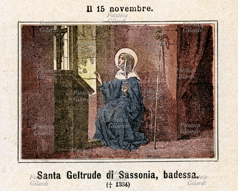 Santa GERTRUDE di Helfta, detta la Grande (6 gennaio 1256 - 17 novembre 1302), religiosa e mistica cistercense. Secondo fonti antiche poi rivedute sarebbe nata nel 1263 e trapassata nel 1334 dopo avere ricoperto per quarant\